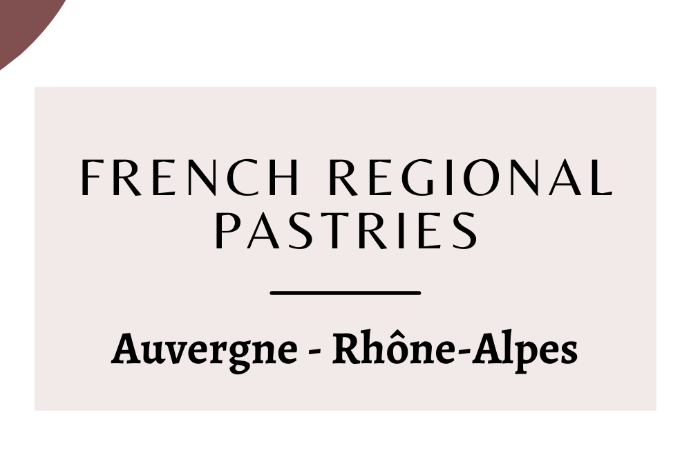 French regional pastries: Auvergne – Rhône-Alpes