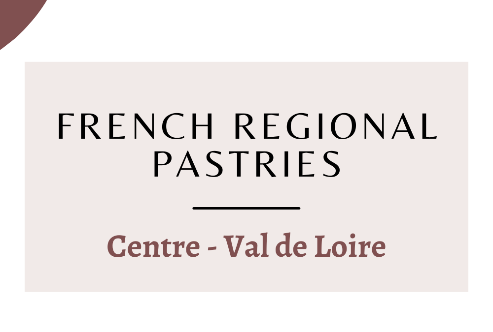 French regional pastries : Centre – Val de Loire