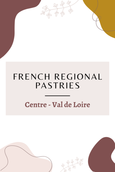French regional pastries : Centre – Val de Loire